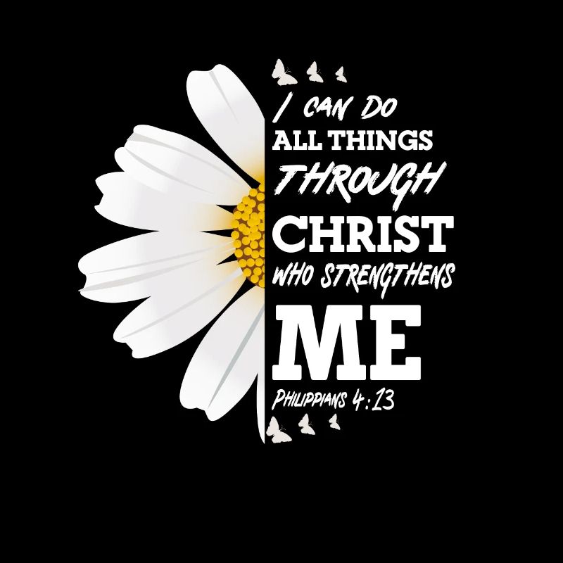 I Can Do All Things Through Christ Daisy Flower