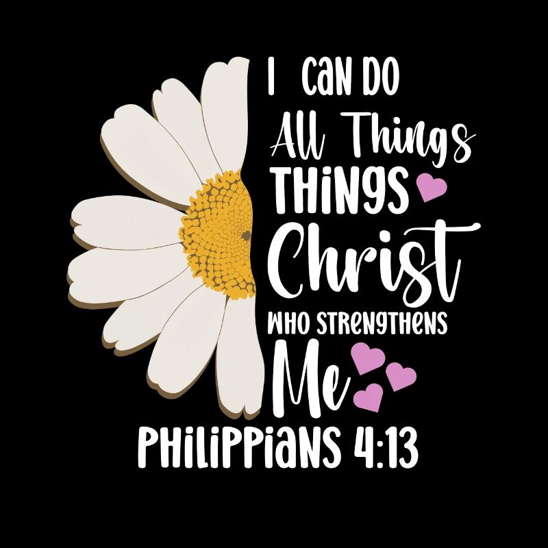 I Can Do All Things Through Christ Daisy Flower