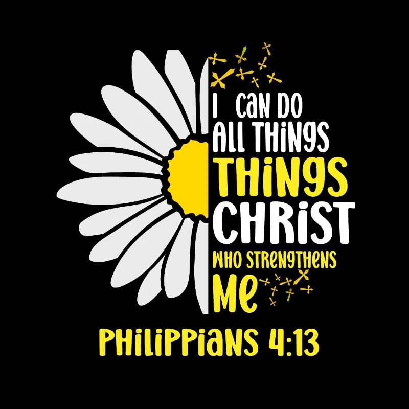 I Can Do All Things Through Christ Daisy Flower