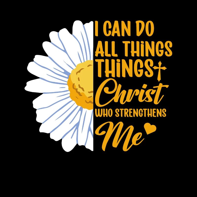 I Can Do All Things Through Christ Daisy Flower