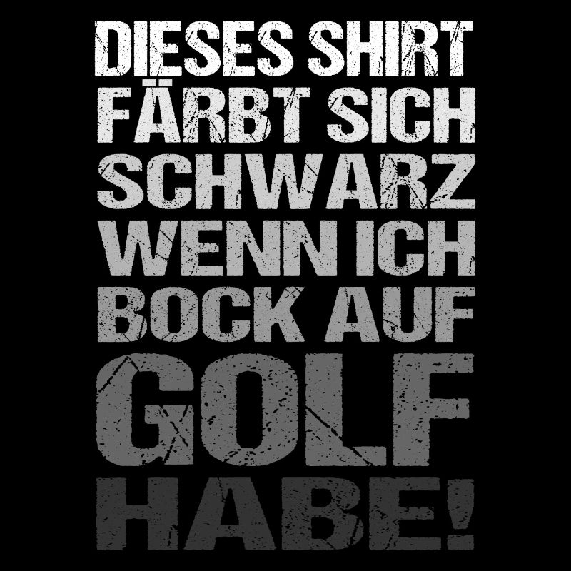 Färbt Sich Schwarz Wenn Ich Bock Auf Golf Habe
