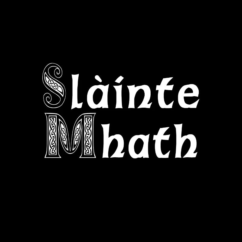 Slainte Mhath in Scottish Gaelic for cheers