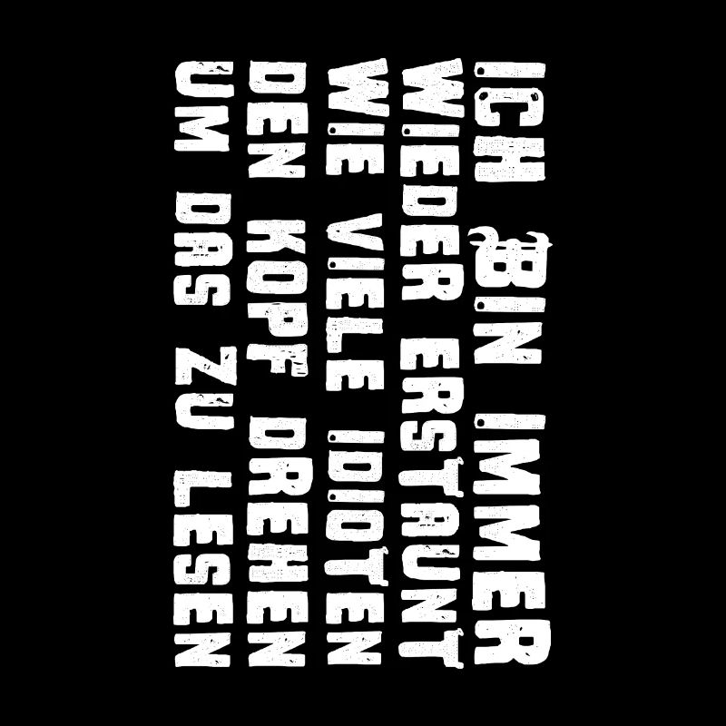 Ich bin immer wieder erstaunt Spruch Ironie Kopf