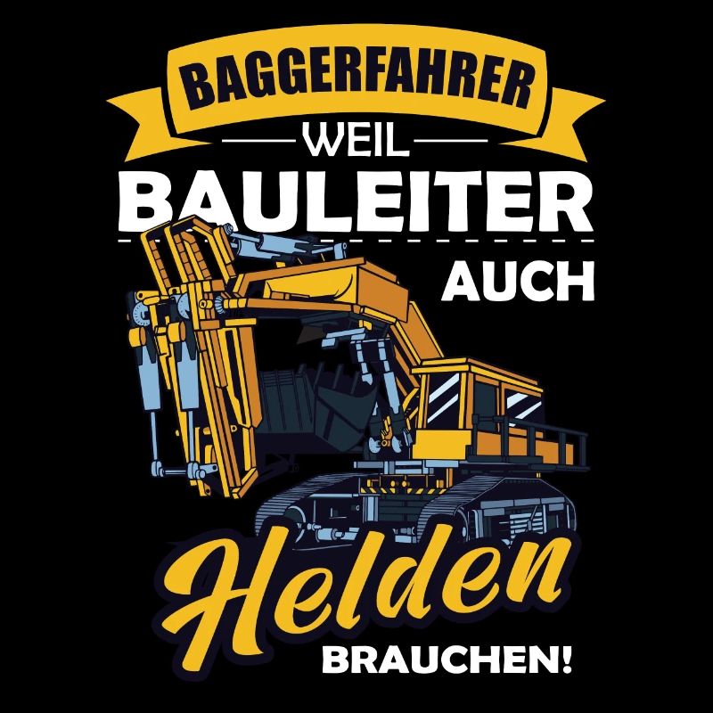 Baggerfahrer Weil Bauleiter Auch Helden Brauchen