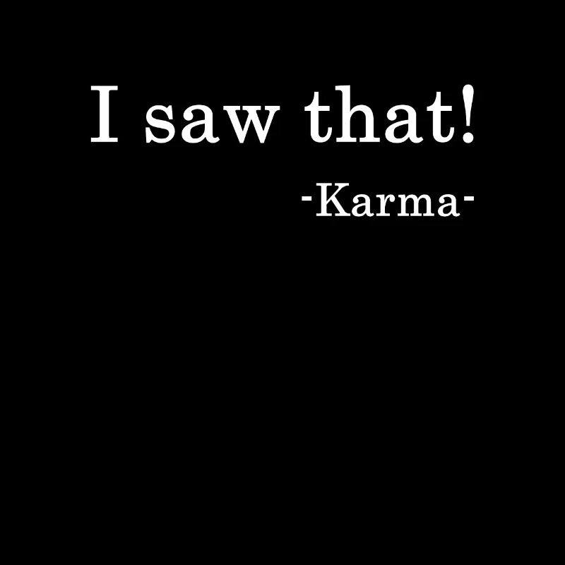 ICH SEHE DAS - Karma & Jesus Spruch - I SAW THAT