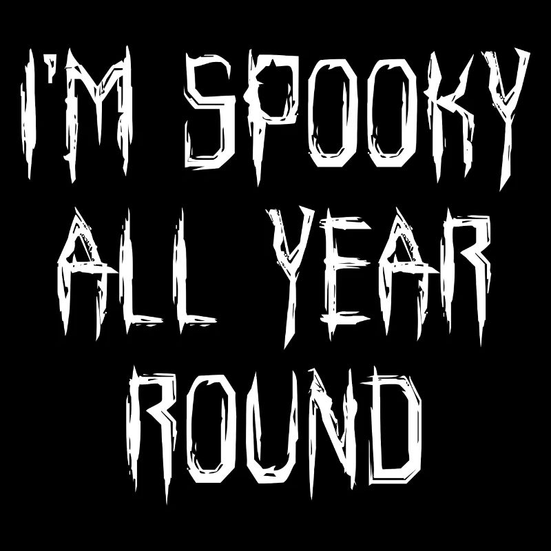 I'm Spooky All Year Round