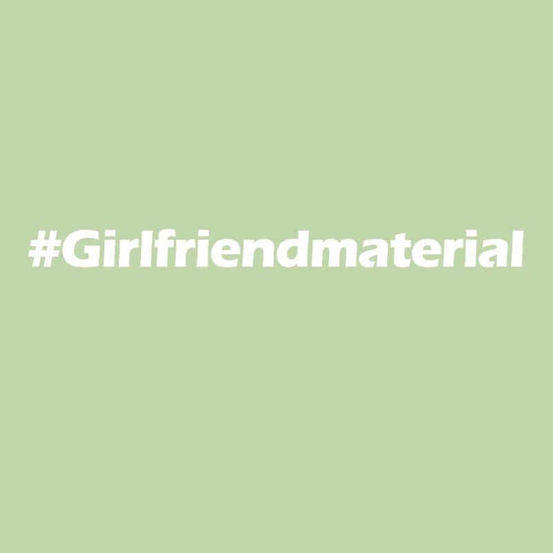 girlfriend material