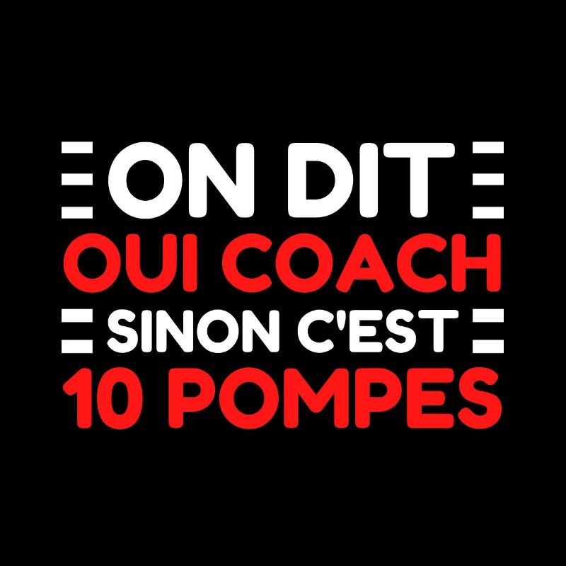 On Dit OUI COACH Sinon C'est 10 POMPES Entraineur