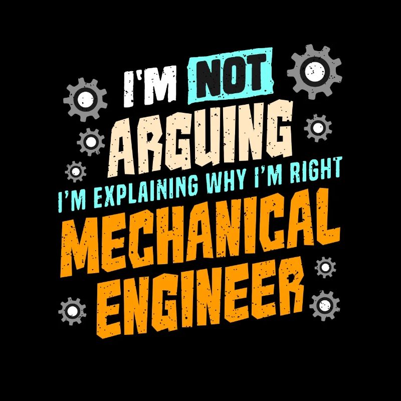 Mechanical Engineering I'm Not Arguing Mechanical
