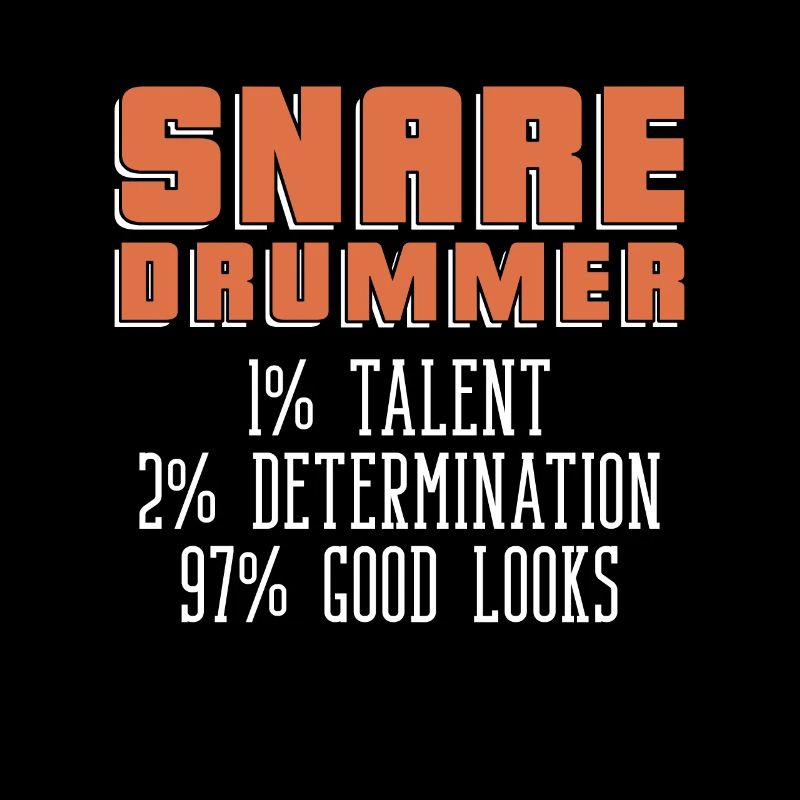 Snare Drummer 1% Talent 2% Determination Drum Line