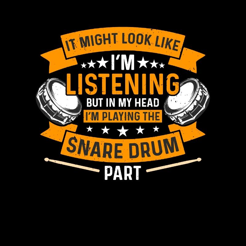 Snare Drummer It Might Look Like I'm Instrument