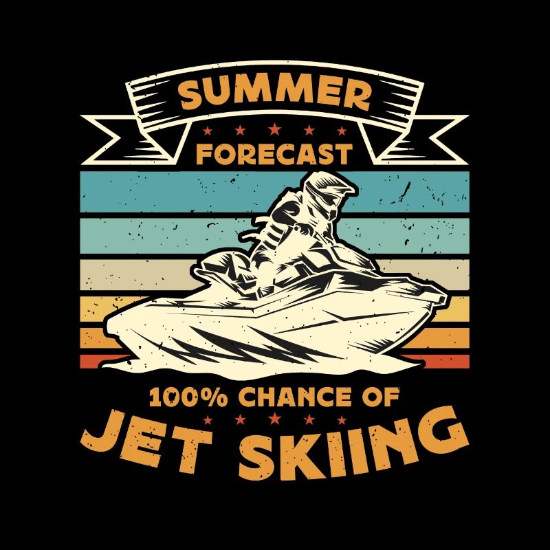 Jet Skiing Summer Forecast 100% Chance Watercraft