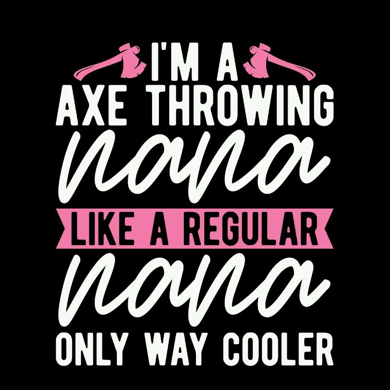 I'm An Axe Throwing Nana Bullseye Axe Throwing