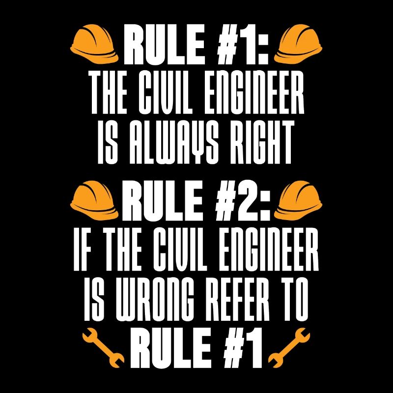 Civil Engineer Rule #1 The Civil Engineer Building