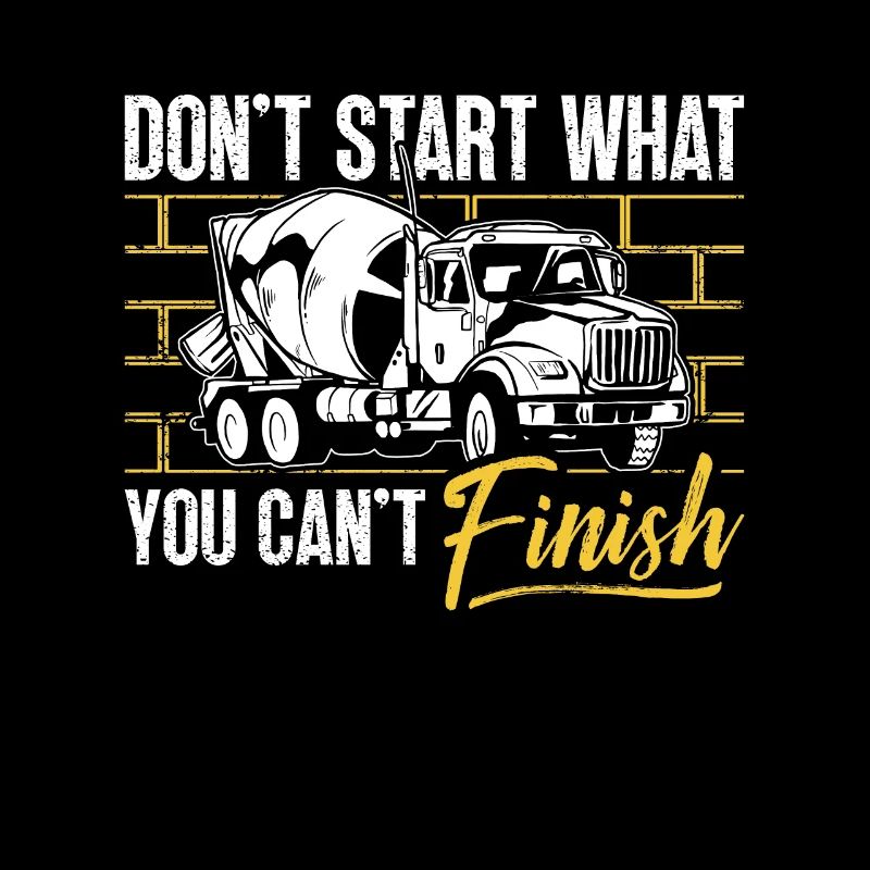 Concrete Finisher Don't Start What You Can't Mason