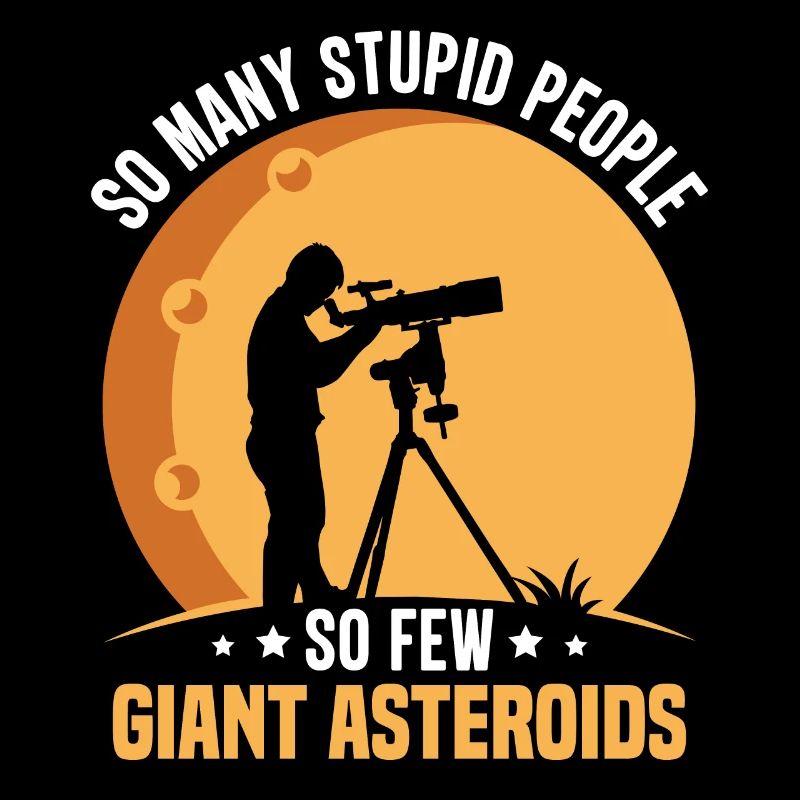 Asteroids Funny Space Astronomers Astrophysicist