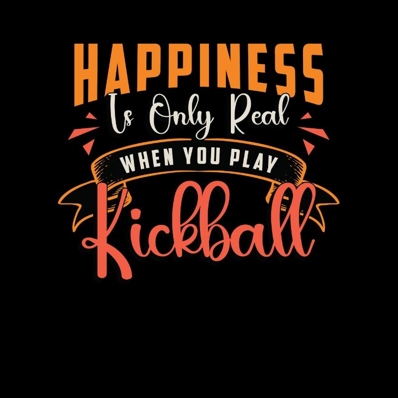Kickball Happiness Is Only Real When Kick Balls
