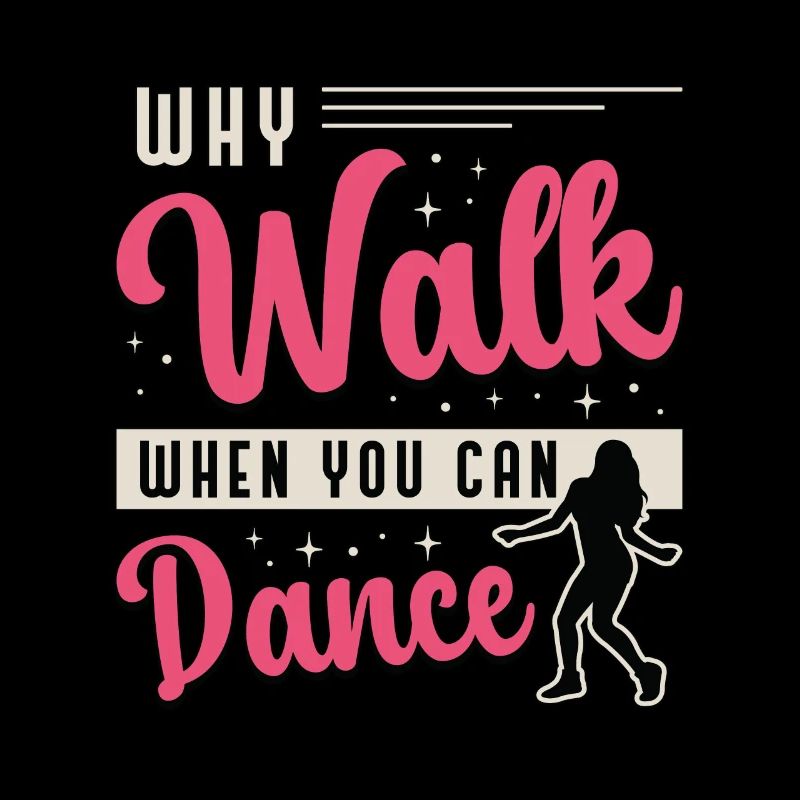 Dance Moves Why Walk When You Can Dance Dancing