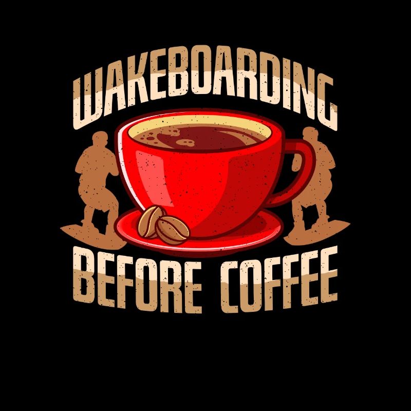 Wakeboarding Before Coffee Wakeboard Coffee Lover
