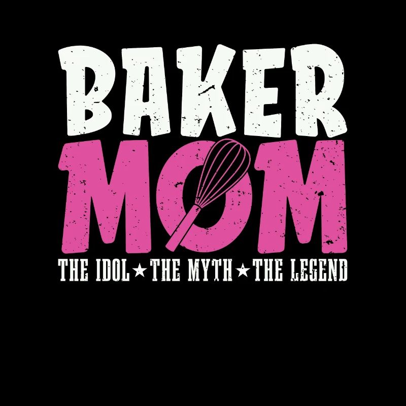 Baker Mom The Idol The Myth Loves Baking Bakers