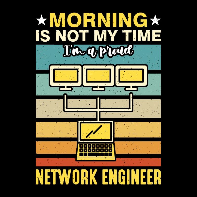 Network Engineer Morning Is Not My Time Networking