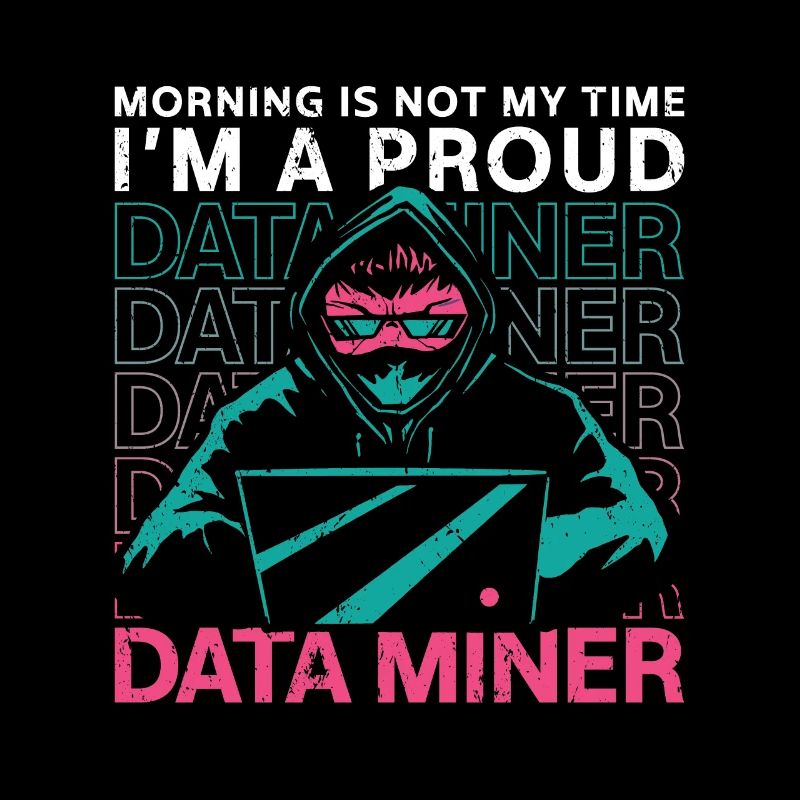Data Miner Morning Is Not My Time Data Analyst
