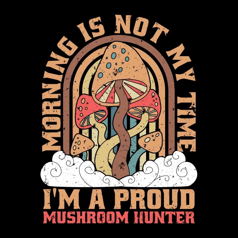 Mushroom Hunter Morning Is Not My Mushroom Picking