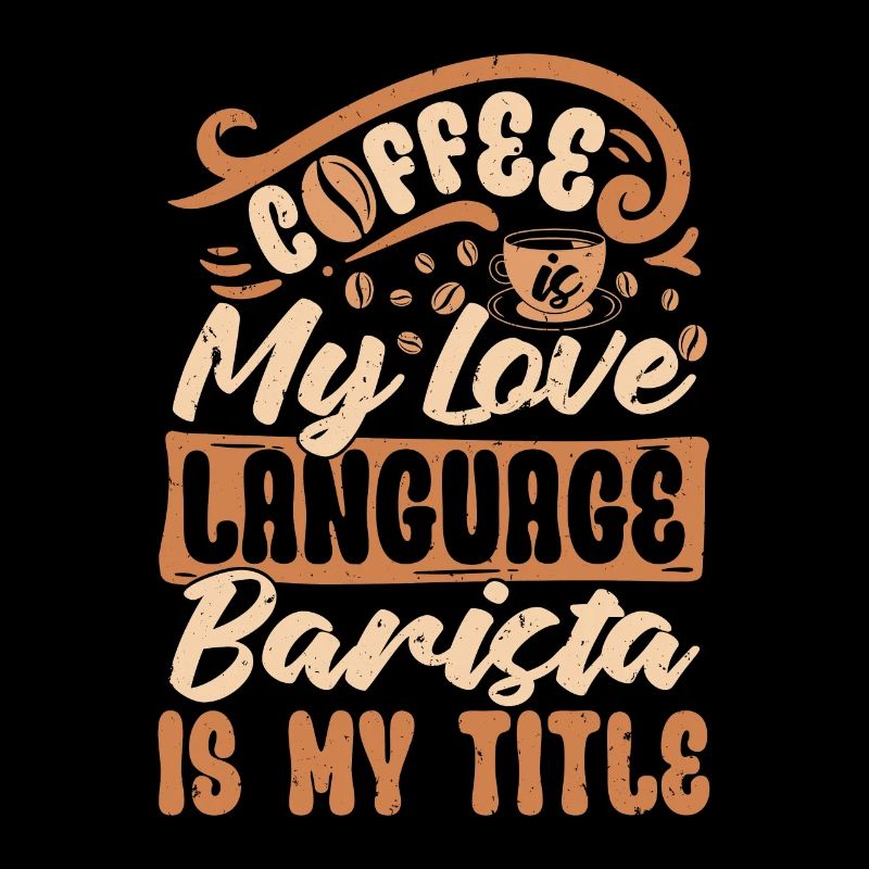Barista Coffee Is My Love Language Coffee Roasting