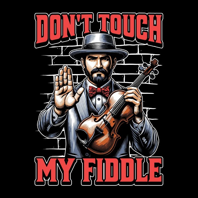 Fiddle Don't Touch My Fiddle Musical Instrument