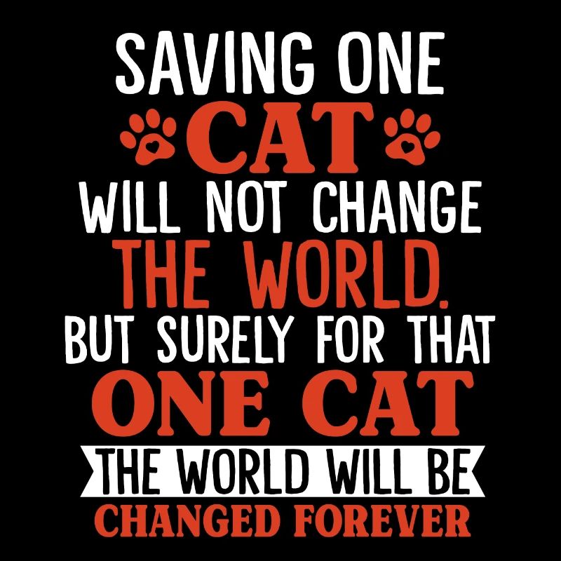 Saving One Cat Will Not Change The World Funny