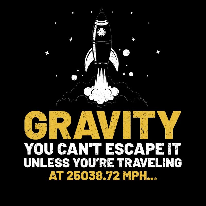 Gravity You Cant Escape It Funny Gravity Science