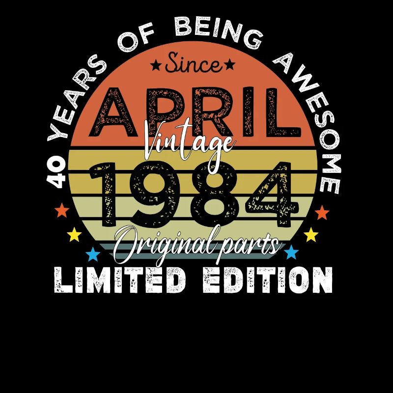 40 Years Old Made In 1984 Vintage April 1984