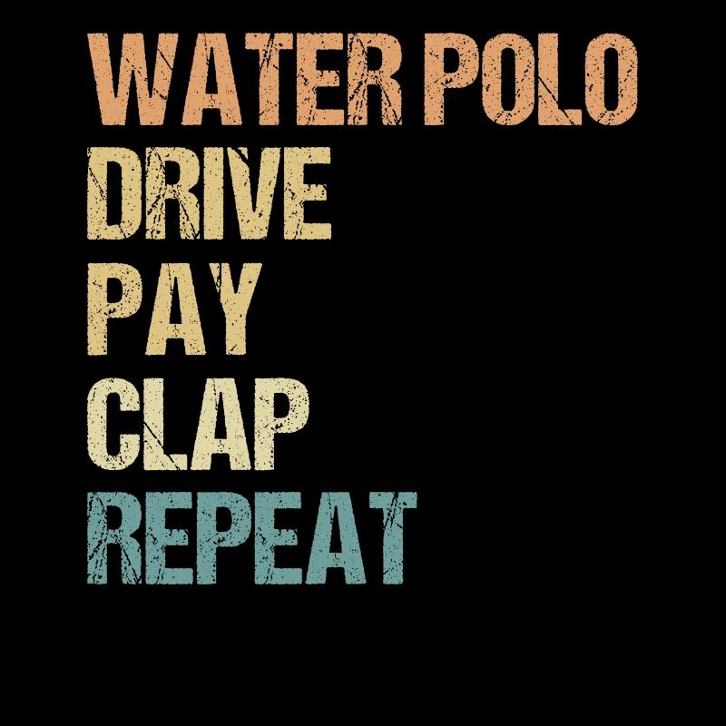 Watersport - Water Polo Drive Pay Clap Repeat