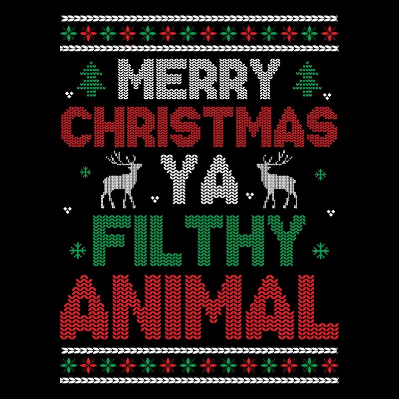 Merry Christmas Ya Filthy Animals - Saying Ugly Ch