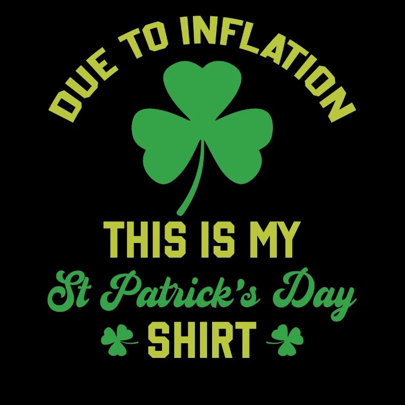 Inflation - Due To Inflation This Is My St Patrick