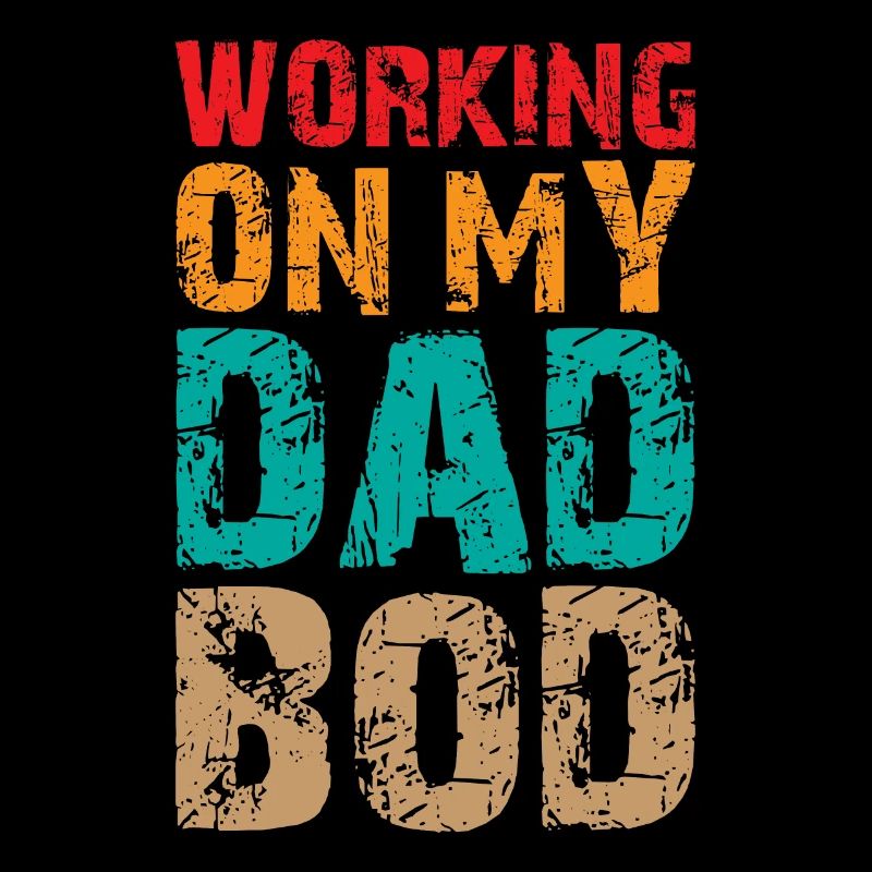 Dad Joke Pun Saying - Working on my Dad Bod
