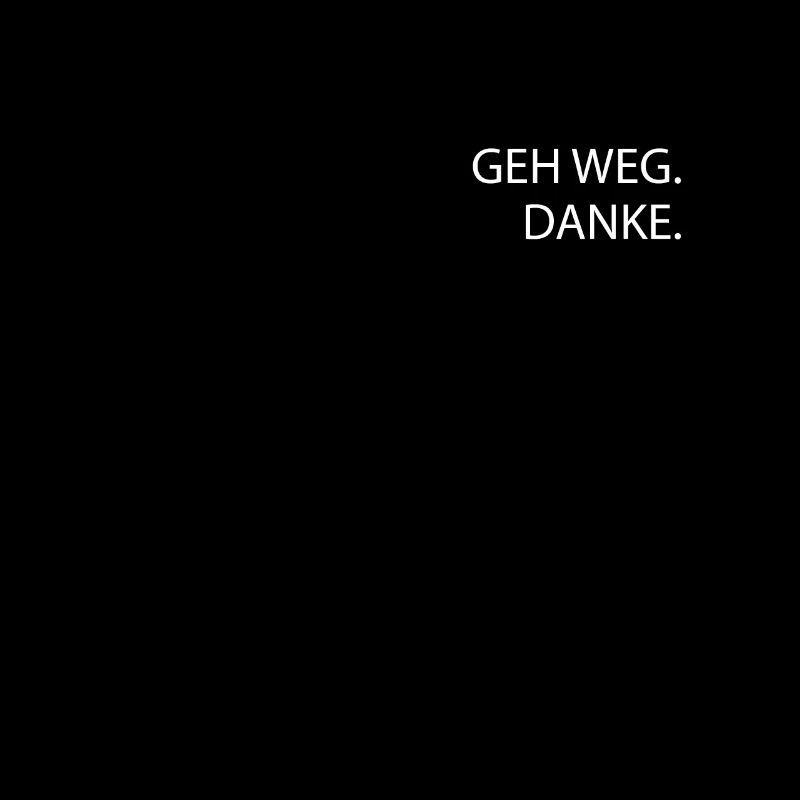 Geh weg Danke.