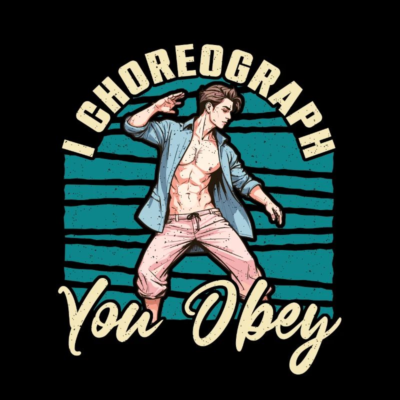 Dance Teacher I Choreograph You Obey Choreographer