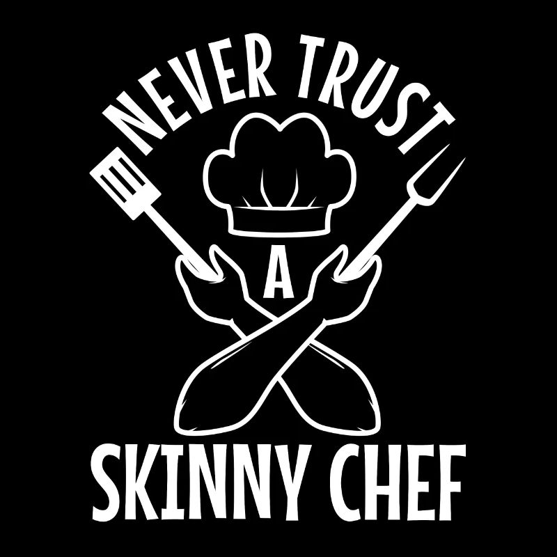 Never trust a skinny chef
