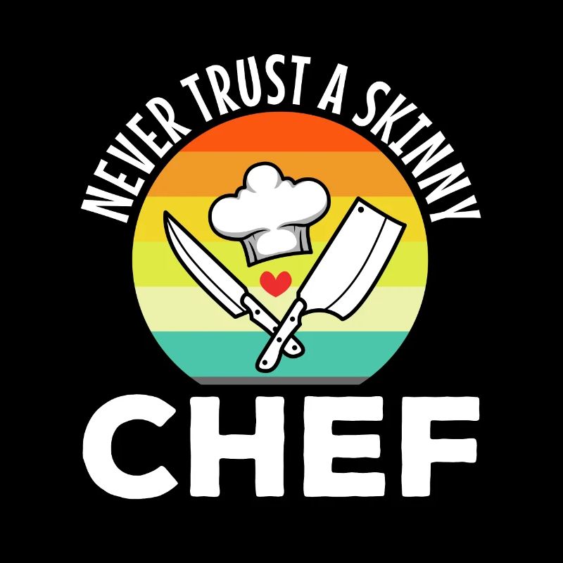 Never trust a skinny chef