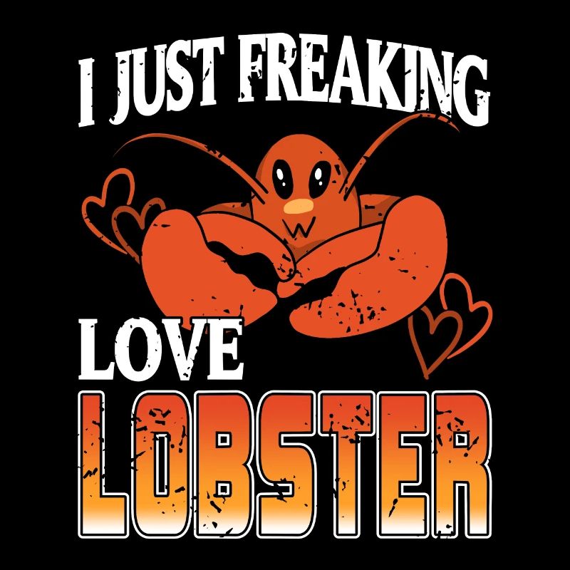 I just Freaking love Lobster