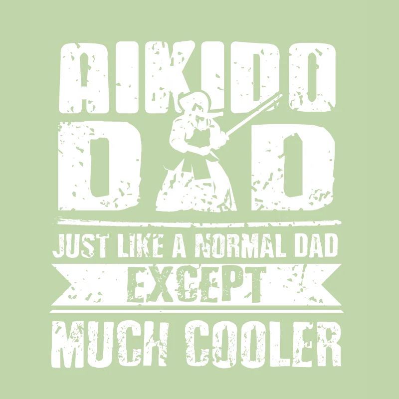 Aikido Dad Just like a normal dad except much
