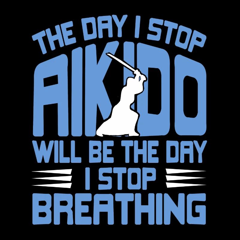 The day i stop aikido will be the day i stop