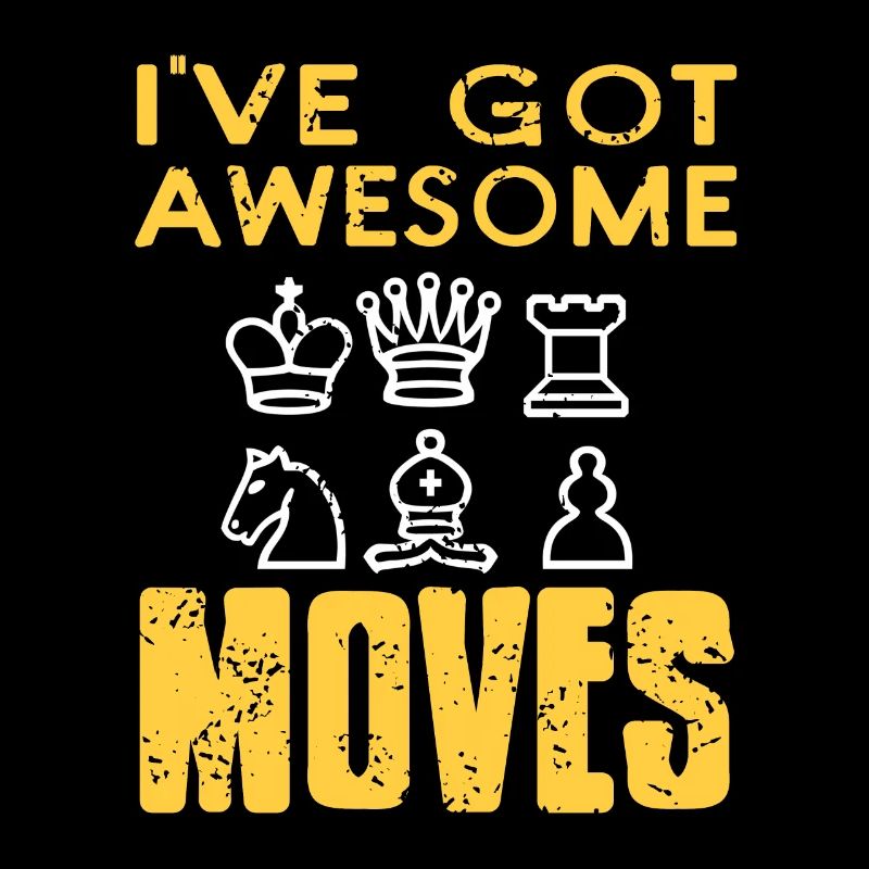 Chess - Ive got awesome moves