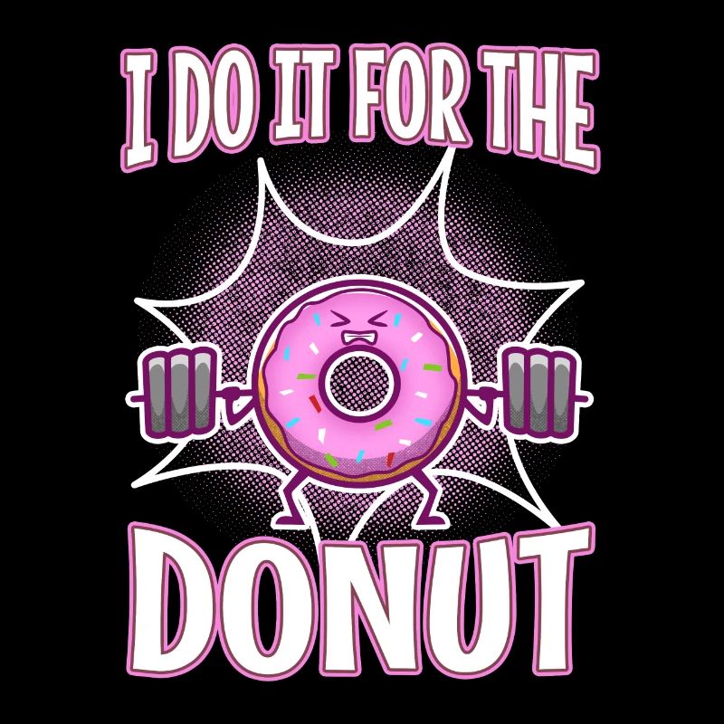 I do it for the Donuts