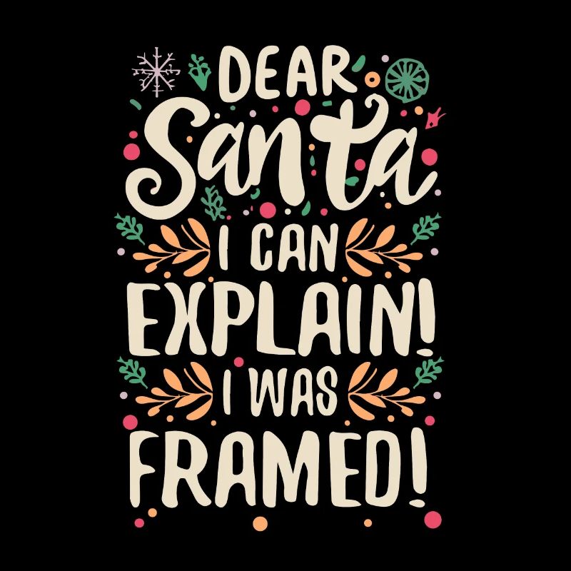 Dear santa i can explain! I was framed
