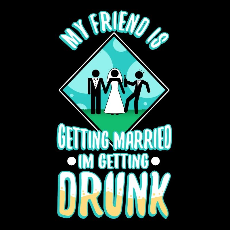 My friend is getting married, im getting drunk