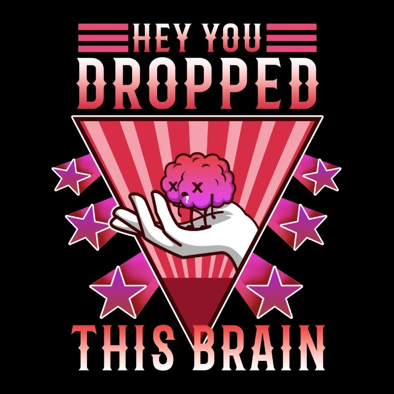 Hey you dropped this brain