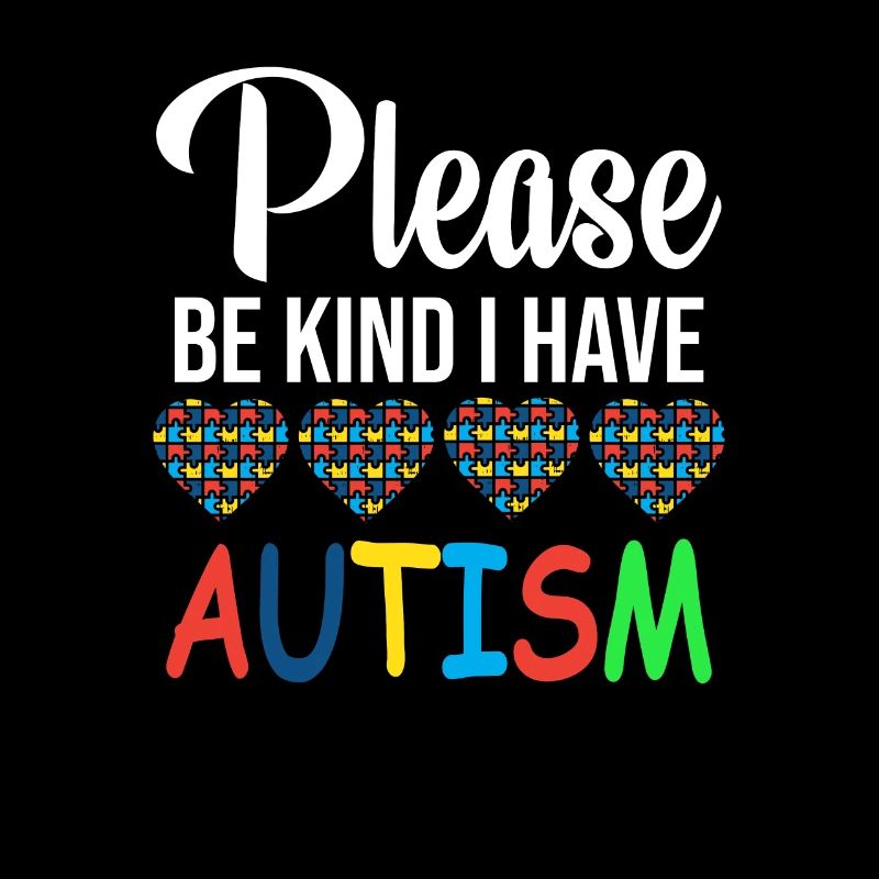 Please be nice I have autism