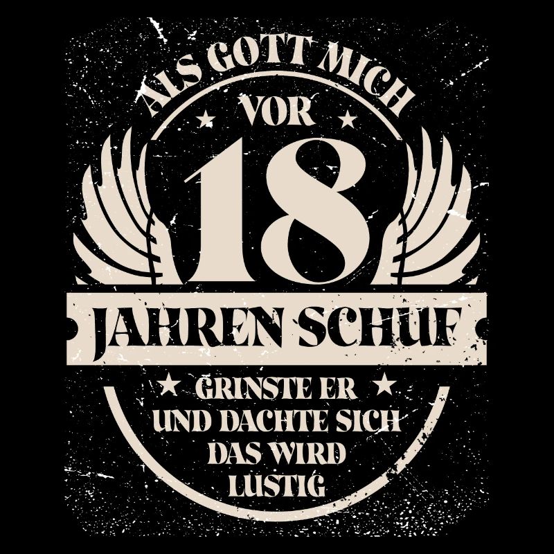 Als Gott mich vor 18 Jahren schuf grinste er